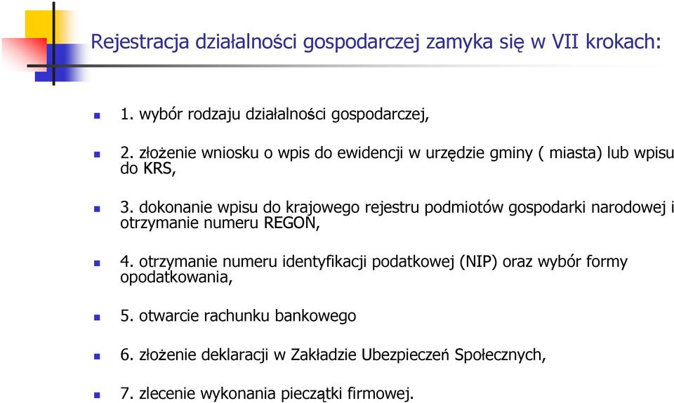 dokonanie wpisu do krajowego rejestru podmiotów gospodarki narodowej i otrzymanie numeru REGON, 4.