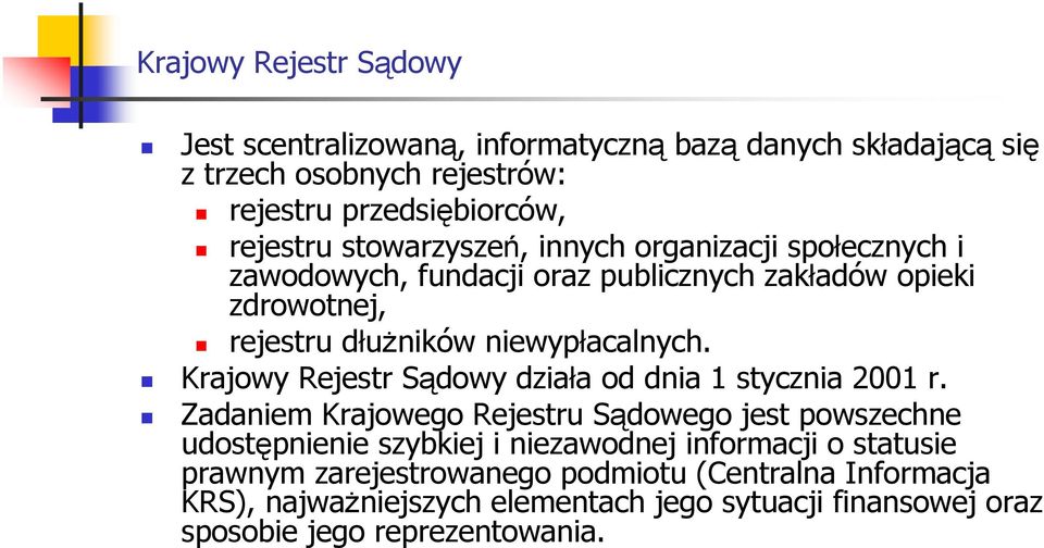 Krajowy Rejestr Sądowy działa od dnia 1 stycznia 2001 r.