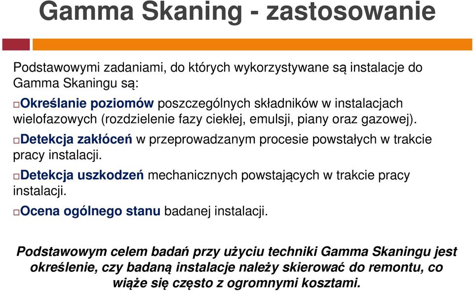 Detekcja zakłóceń w przeprowadzanym procesie powstałych w trakcie pracy instalacji.