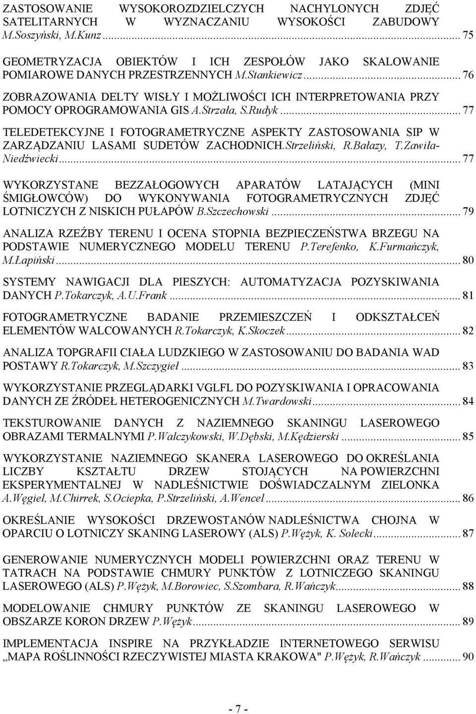 .. 76 ZOBRAZOWANIA DELTY WISŁY I MOŻLIWOŚCI ICH INTERPRETOWANIA PRZY POMOCY OPROGRAMOWANIA GIS A.Strzała, S.Rudyk.