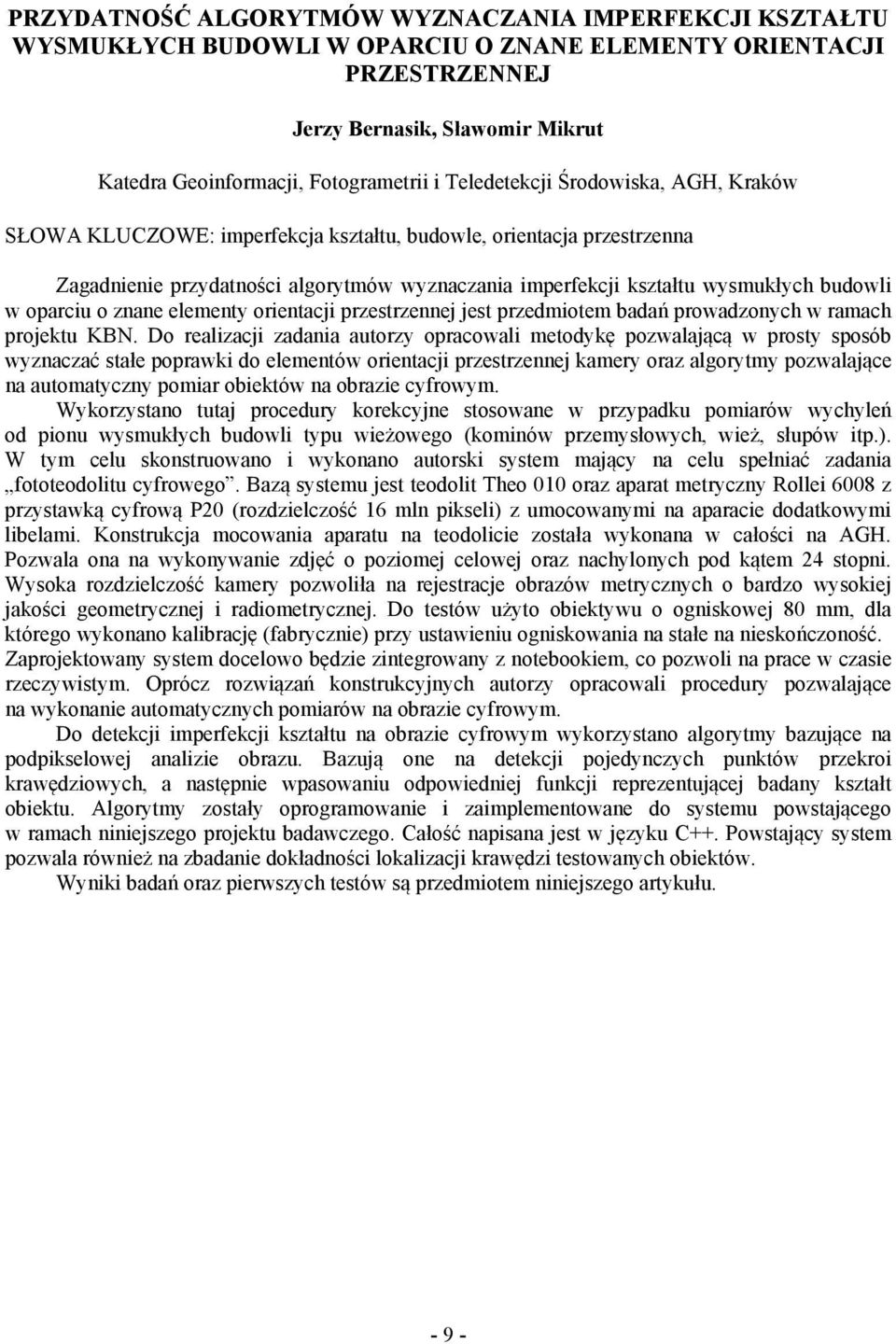 oparciu o znane elementy orientacji przestrzennej jest przedmiotem badań prowadzonych w ramach projektu KBN.