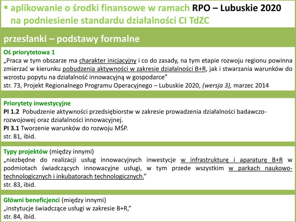 gospodarce str. 73, Projekt Regionalnego Programu Operacyjnego Lubuskie 2020, (wersja 3), marzec 2014 Priorytety inwestycyjne PI 1.