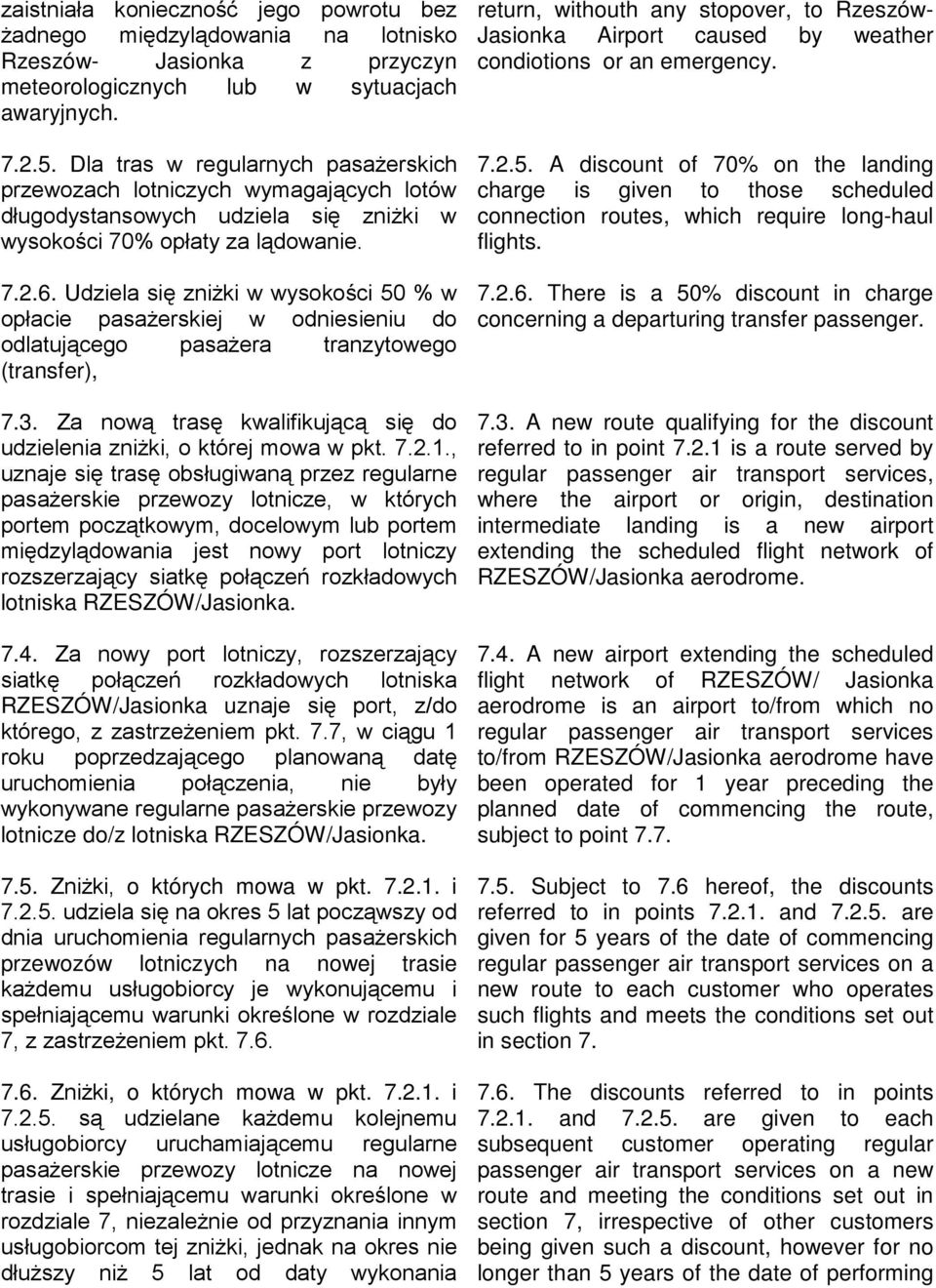 Udziela się zniżki w wysokości 50 % w opłacie pasażerskiej w odniesieniu do odlatującego pasażera tranzytowego (transfer), 7.3.