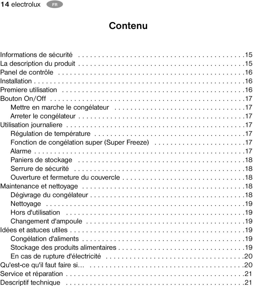 ................................17 Arreter le congélateur..........................................17 Utilisation journaliere.............................................17 Régulation de température.