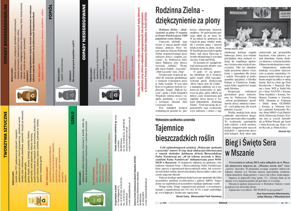 30 sierpnia br. odbędzie się spotkanie z botanikiem Adamem Szary z Bieszczadzkiego Parku Narodowego, który opowie o tajemnicach bieszczadzkich roślin.