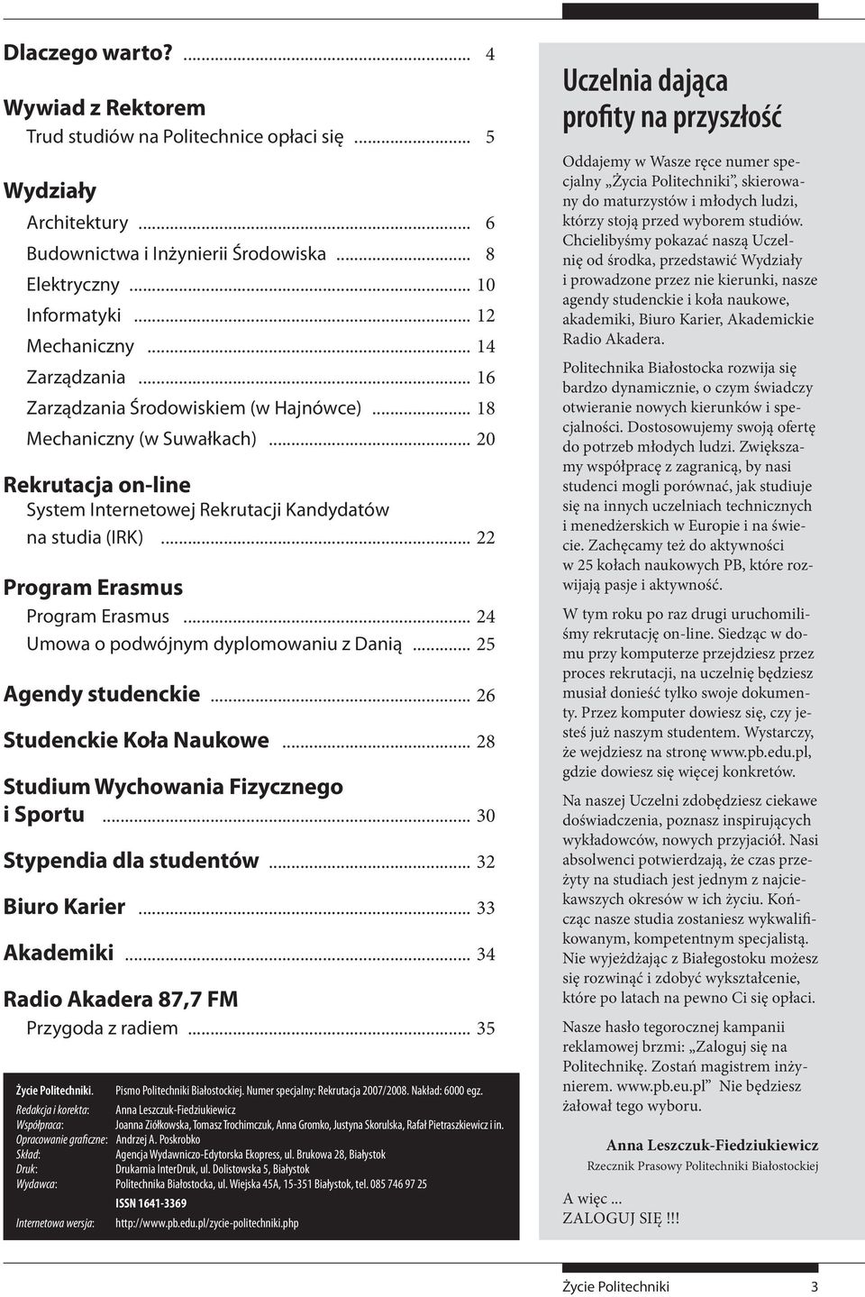 .. 22 Program Erasmus Program Erasmus... 24 Umowa o podwójnym dyplomowaniu z Danią... 25 Agendy studenckie... 26 Studenckie Koła Naukowe... 28 Studium Wychowania Fizycznego i Sportu.