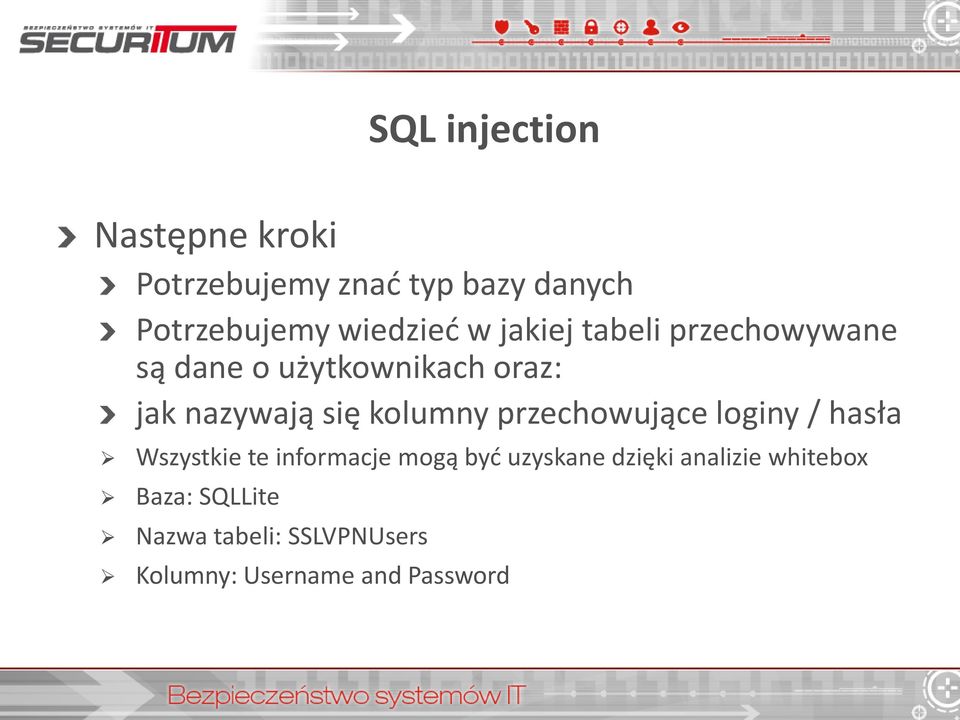 się kolumny przechowujące loginy / hasła Wszystkie te informacje mogą być uzyskane