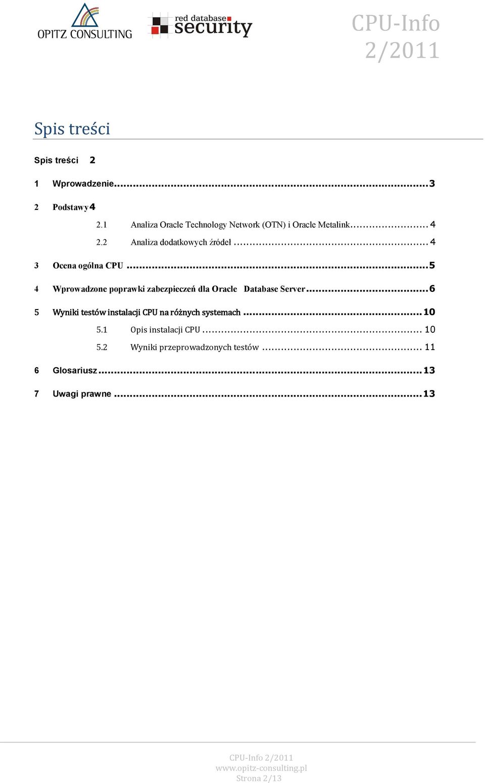 .. 4 3 Ocena ogólna CPU... 5 4 Wprowadzone poprawki zabezpieczeń dla Oracle Database Server.