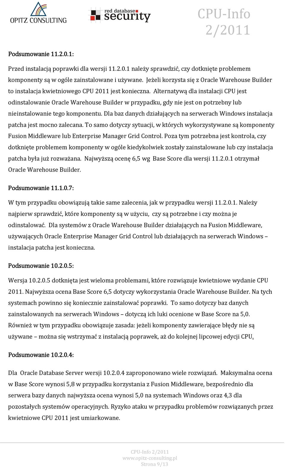 Alternatywą dla instalacji CPU jest odinstalowanie Oracle Warehouse Builder w przypadku, gdy nie jest on potrzebny lub nieinstalowanie tego komponentu.