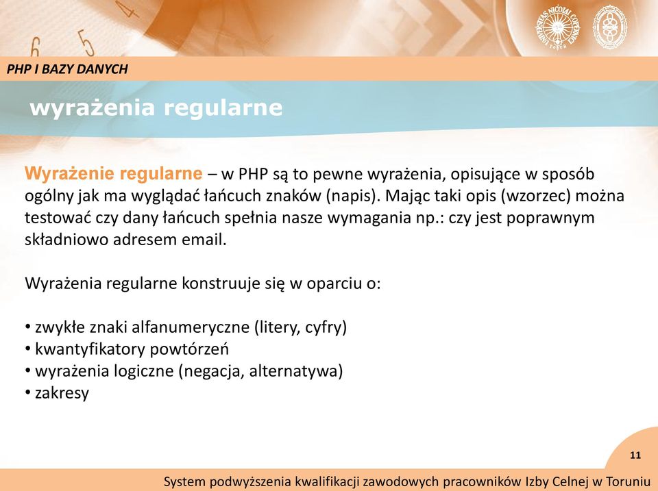 Mając taki opis (wzorzec) można testowad czy dany łaocuch spełnia nasze wymagania np.