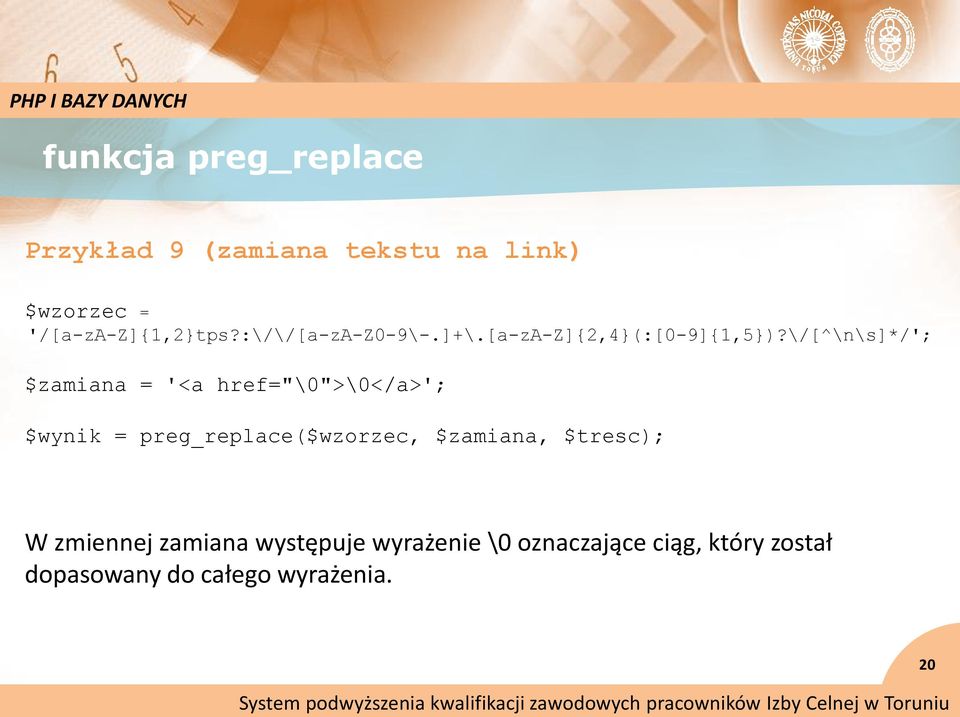\/[^\n\s]*/'; $zamiana = '<a href="\0">\0</a>'; $wynik = preg_replace($wzorzec,