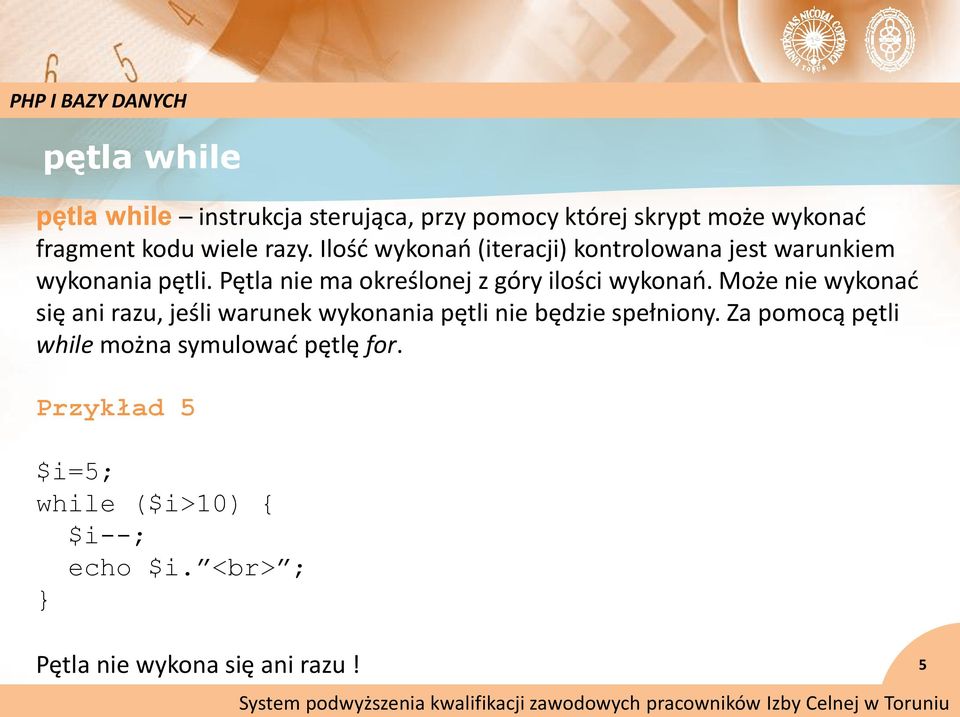 Pętla nie ma określonej z góry ilości wykonao.