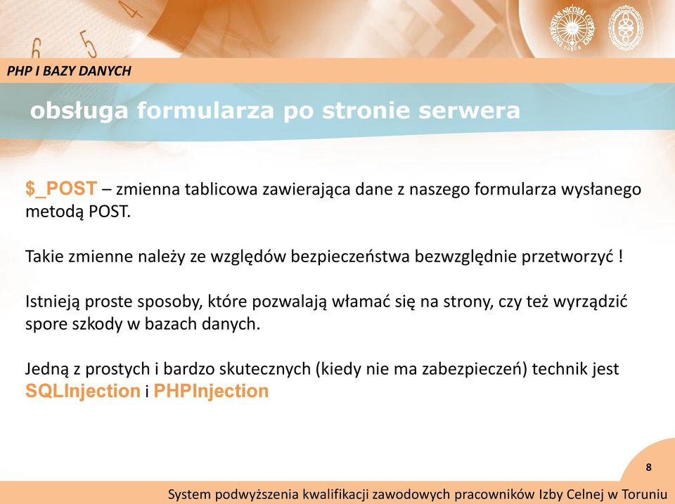 Istnieją proste sposoby, które pozwalają włamad się na strony, czy też wyrządzid spore szkody w bazach