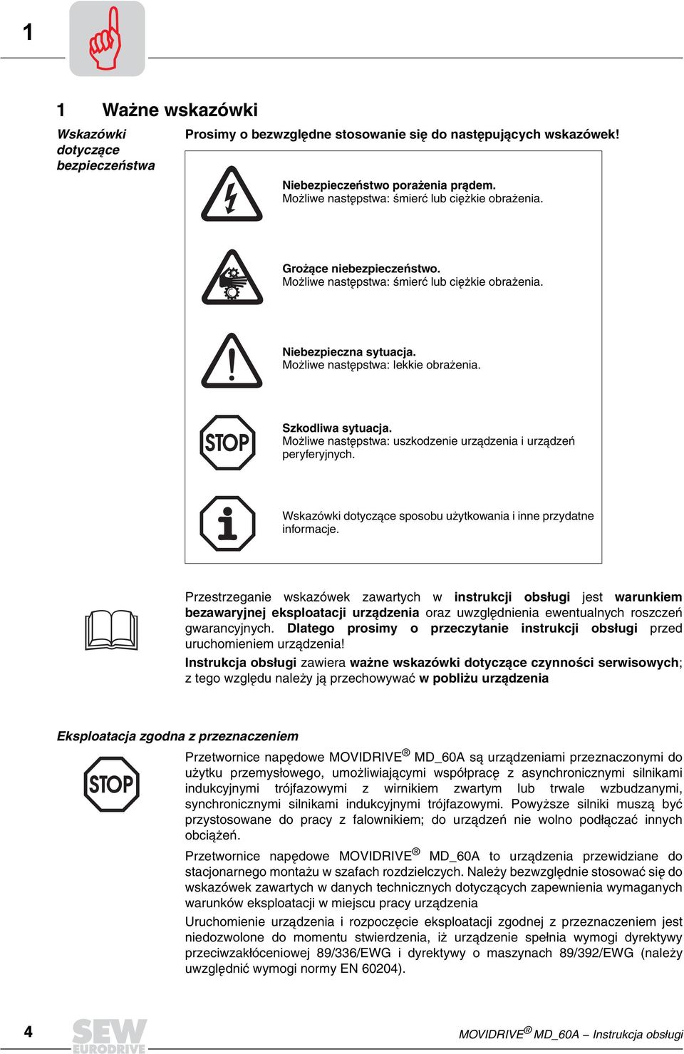 Szkodliwa sytuacja. Mo liwe nastêpstwa: uszkodzenie urz¹dzenia i urz¹dzeñ peryferyjnych. Wskazówki dotycz¹ce sposobu u ytkowania i inne przydatne informacje.