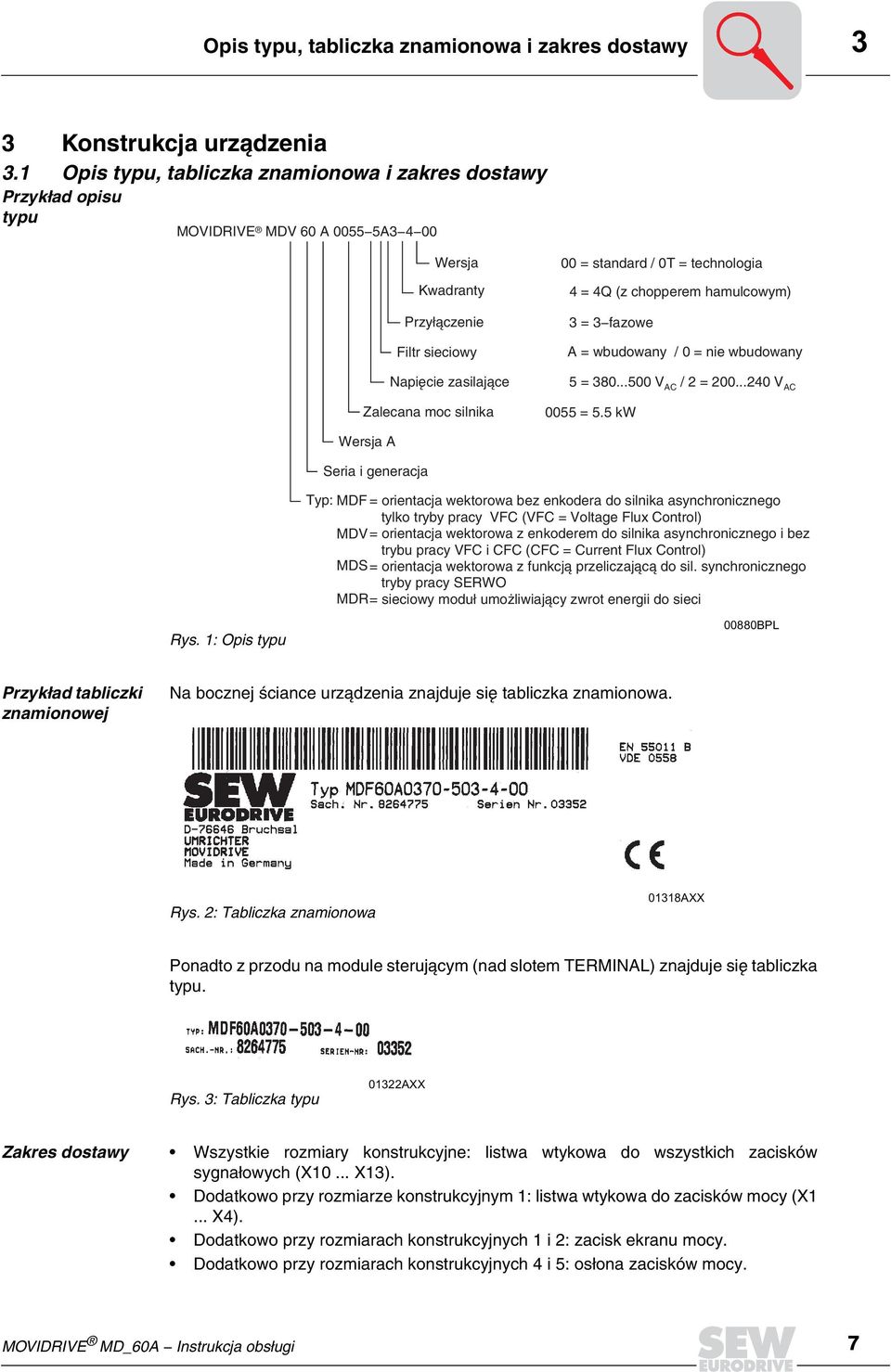 0T = technologia = Q (z chopperem hamulcowym) = -fazowe A = wbudowany / 0 = nie wbudowany = 80...00 V AC / = 00...0 VAC 00 =.