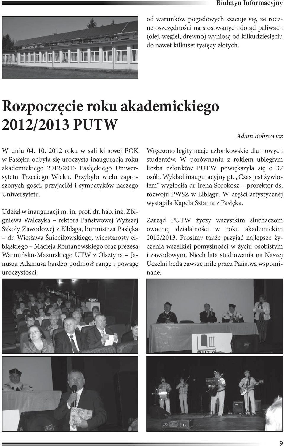 2012 roku w sali kinowej POK w Pasłęku odbyła się uroczysta inauguracja roku akademickiego 2012/2013 Pasłęckiego Uniwersytetu Trzeciego Wieku.