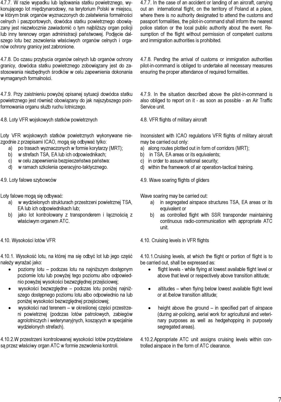 Podjęcie dalszego lotu bez zezwolenia właściwych organów celnych i organów ochrony granicy jest zabronione. 4.7.8.