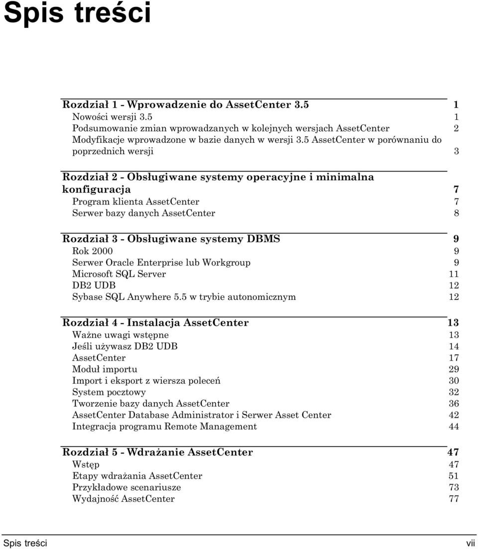 Obsługiwane systemy DBMS 9 Rok 2000 9 Serwer Oracle Enterprise lub Workgroup 9 Microsoft SQL Server 11 DB2 UDB 12 Sybase SQL Anywhere 5.