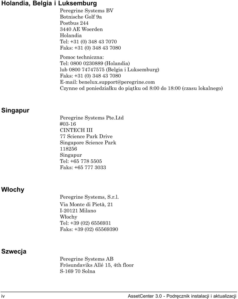 com Czynne od poniedziałku do piątku od 8:00 do 18:00 (czasu lokalnego) Singapur Peregrine Systems Pte.