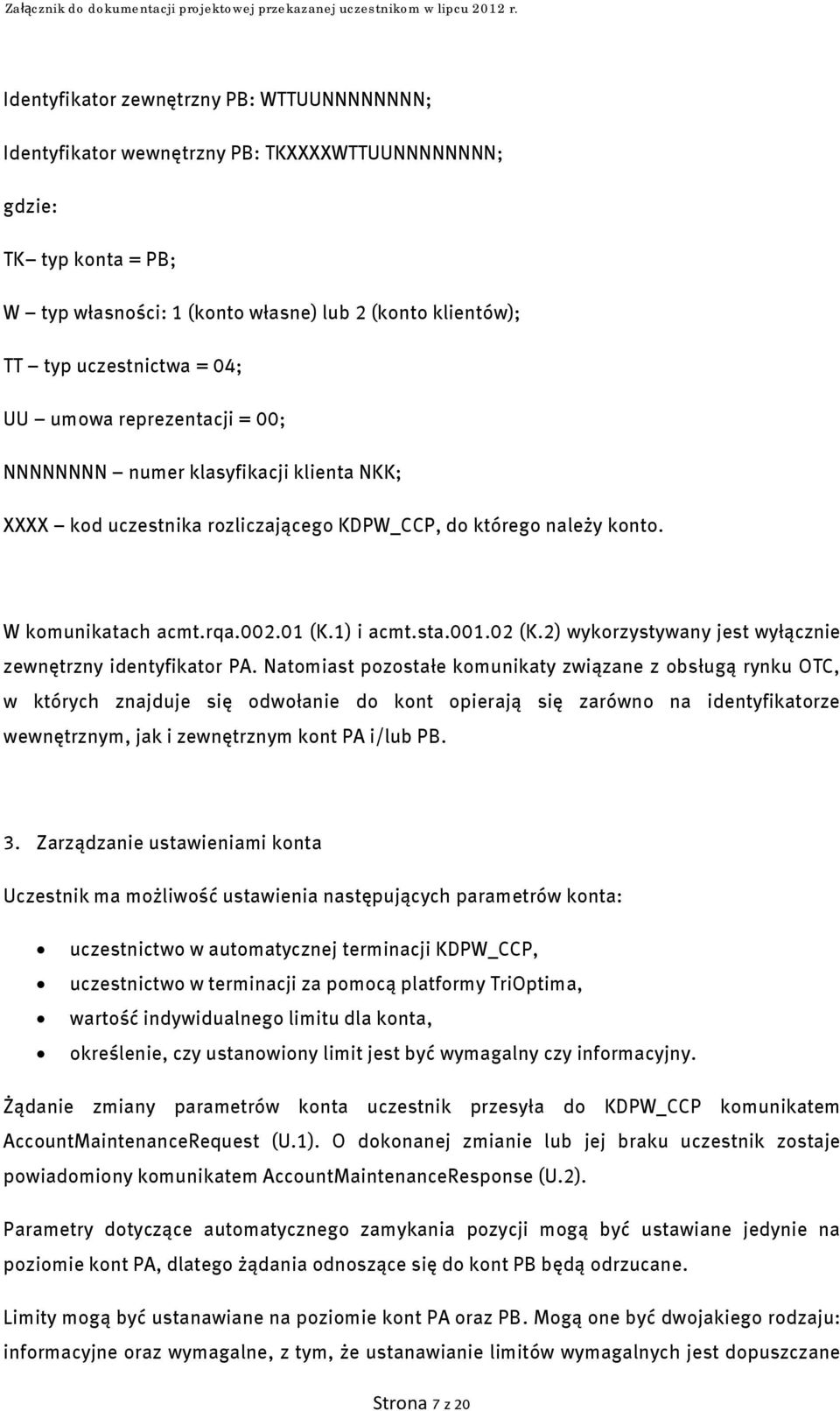 02 (K.2) wykorzystywany jest wyłącznie zewnętrzny identyfikator PA.