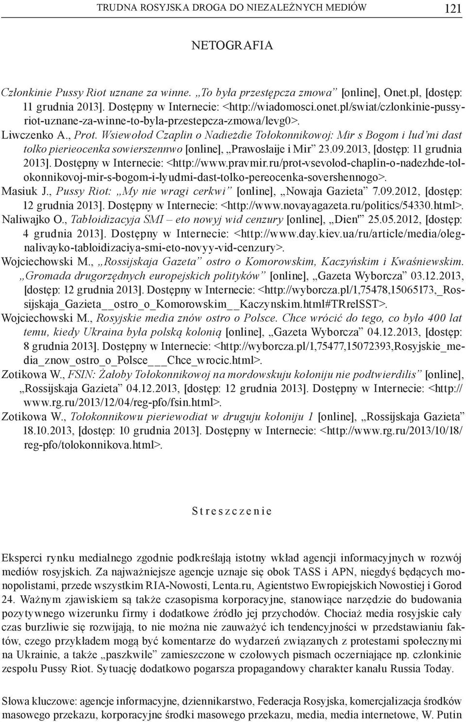 Wsiewołod Czaplin o Nadieżdie Tołokonnikowoj: Mir s Bogom i lud mi dast tolko pierieocenka sowierszennwo [online], Prawosłaije i Mir 23.09.2013, [dostęp: 11 grudnia 2013].