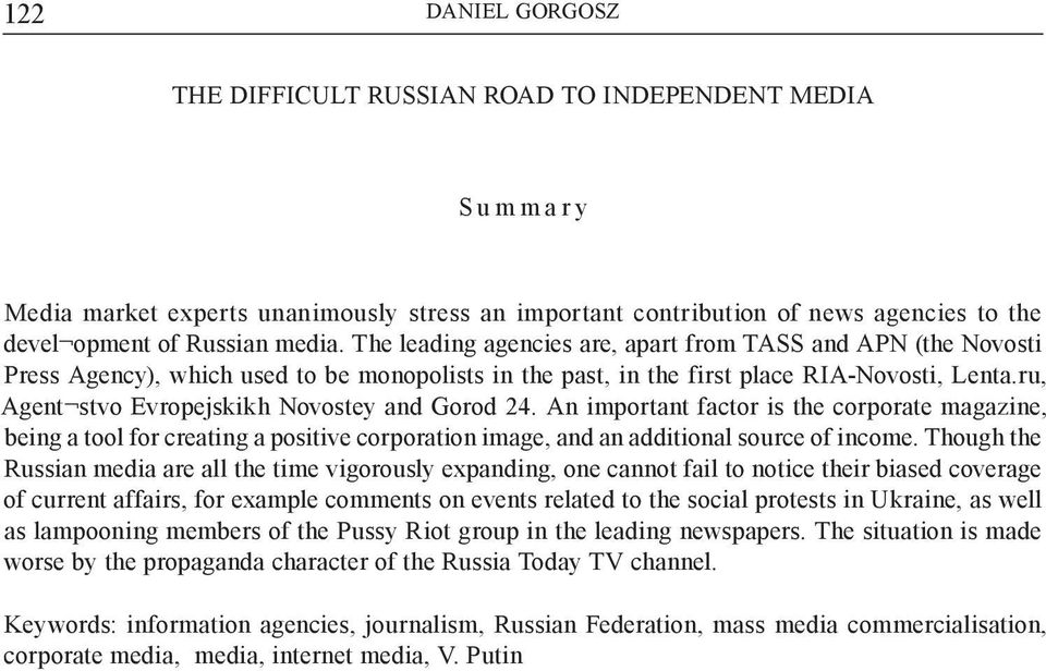 ru, Agent stvo Evropejskikh Novostey and Gorod 24. An important factor is the corporate magazine, being a tool for creating a positive corporation image, and an additional source of income.