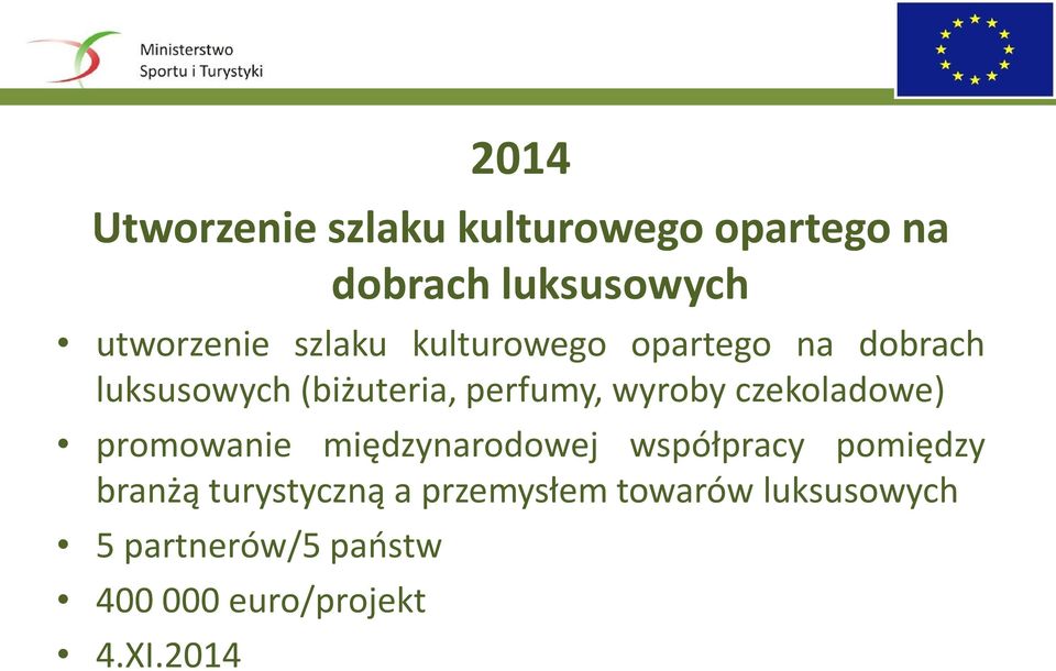 czekoladowe) promowanie międzynarodowej współpracy pomiędzy branżą turystyczną