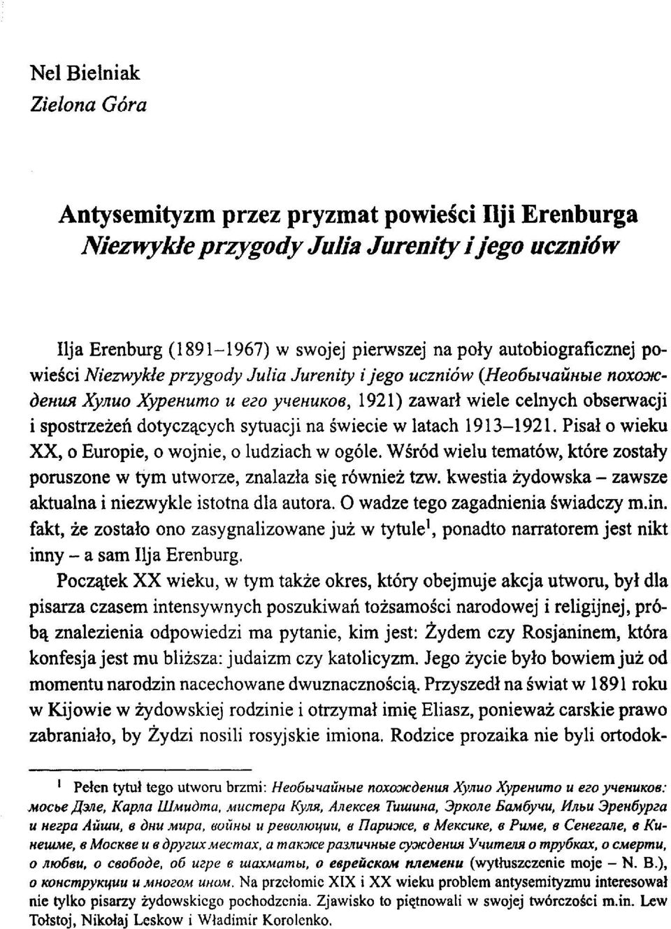 nuo Xypeuumo u ezo yttehukoe, 1921) zawarł wiele celnych obserwacji i spostrzeżeń dotyczących sytuacji na świecie w latach 1913-1921. Pisał o wieku XX, o Europie, o wojnie, o ludziach w ogóle.