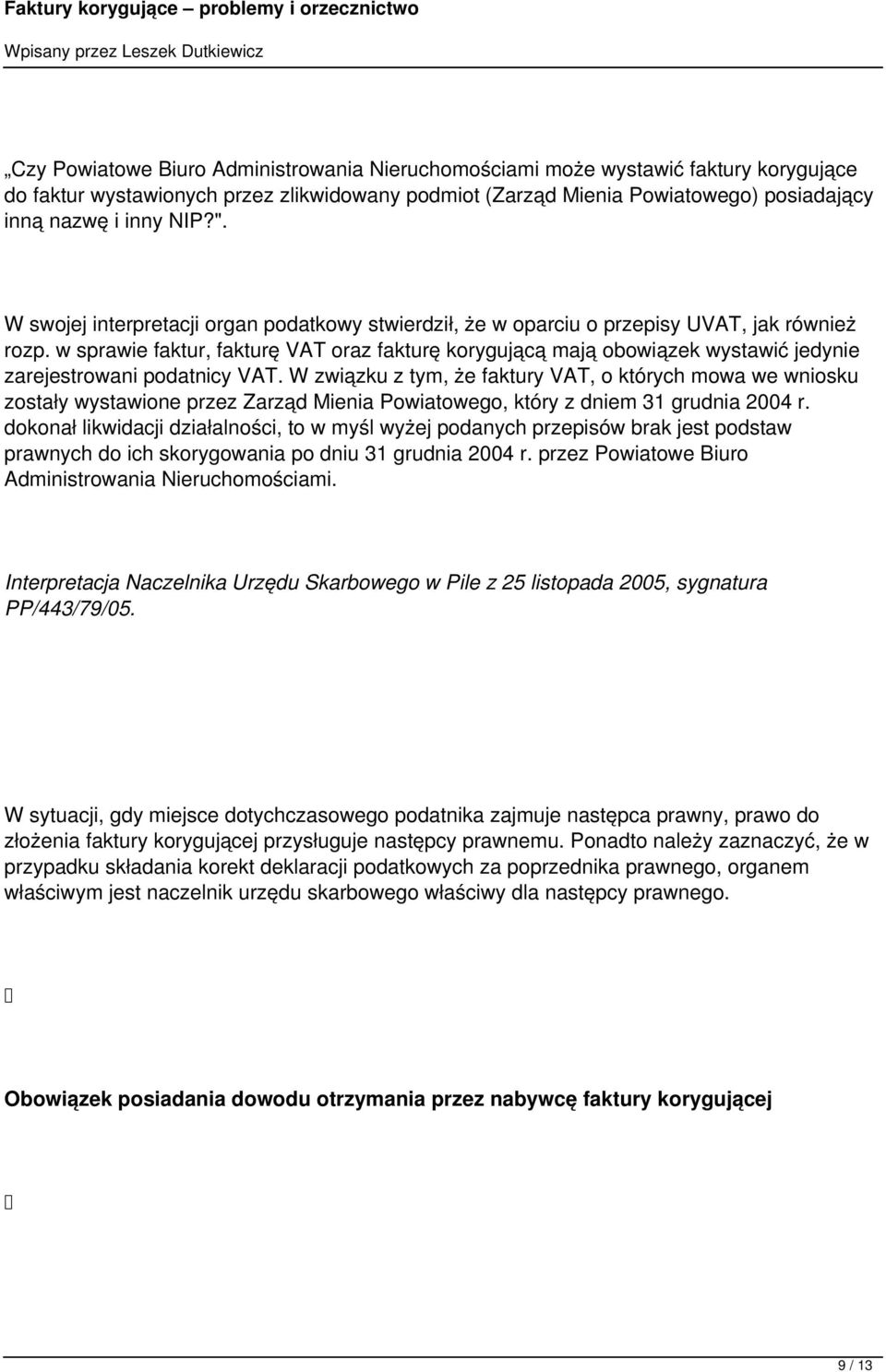 w sprawie faktur, fakturę VAT oraz fakturę korygującą mają obowiązek wystawić jedynie zarejestrowani podatnicy VAT.