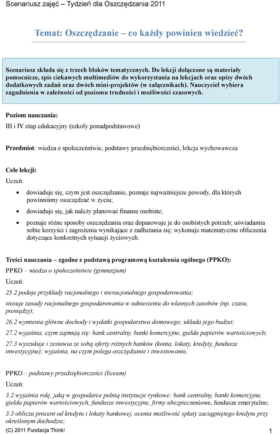 Nauczyciel wybiera zagadnienia w zależności od poziomu trudności i możliwości czasowych.