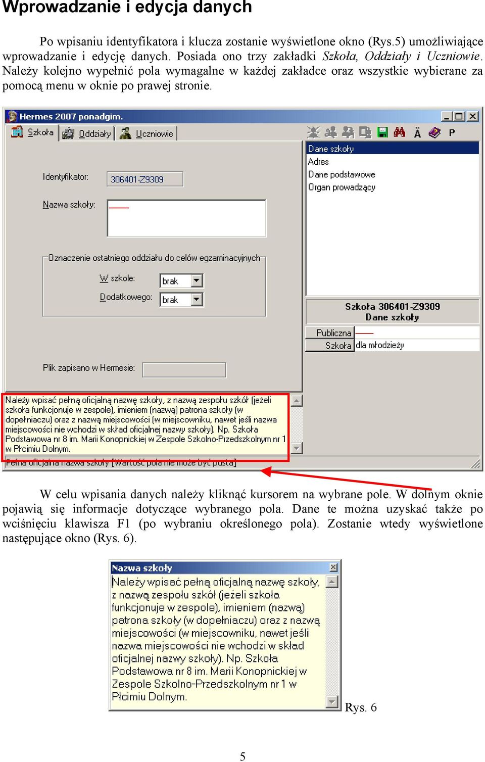 Należy kolejno wypełnić pola wymagalne w każdej zakładce oraz wszystkie wybierane za pomocą menu w oknie po prawej stronie.