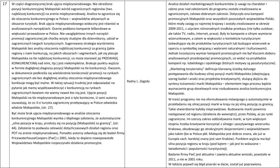 Ocenie poddano kampanie bilbordowe w większości prowadzone w Polsce.