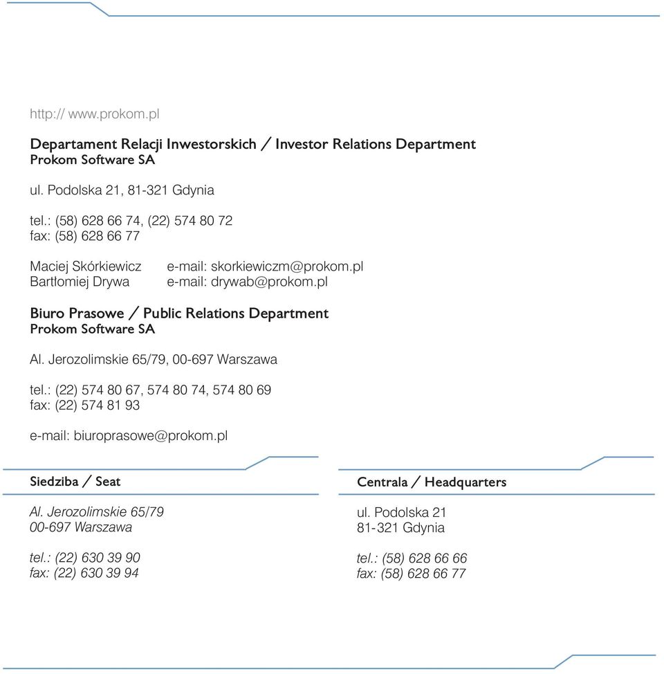 pl Biuro Prasowe / Public Relations Department Prokom Software SA Al. Jerozolimskie 65/79, 00-697 Warszawa tel.