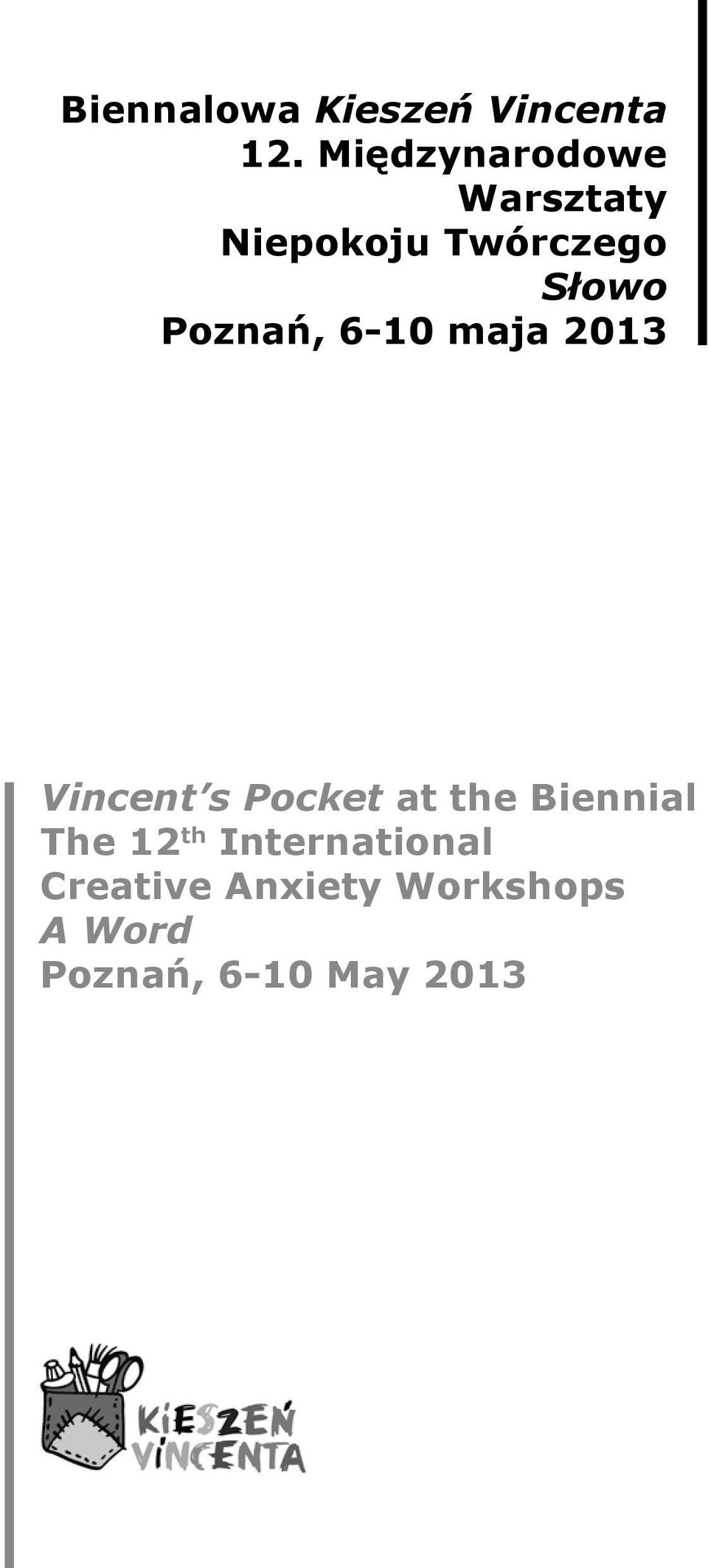Poznań, 6-10 maja 2013 Vincent s Pocket at the