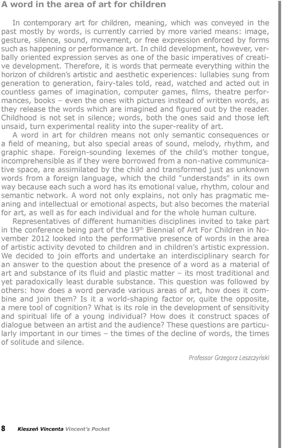 In child development, however, verbally oriented expression serves as one of the basic imperatives of creative development.