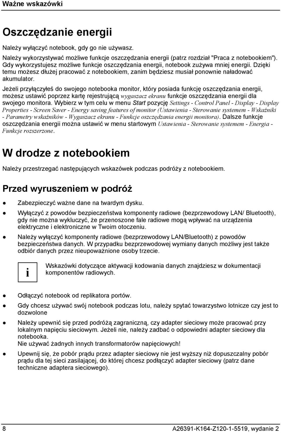 Jeżeli przyłączyłeś do swojego notebooka monitor, który posiada funkcję oszczędzania energii, możesz ustawić poprzez kartę rejestrującą wygaszacz ekranu funkcje oszczędzania energii dla swojego