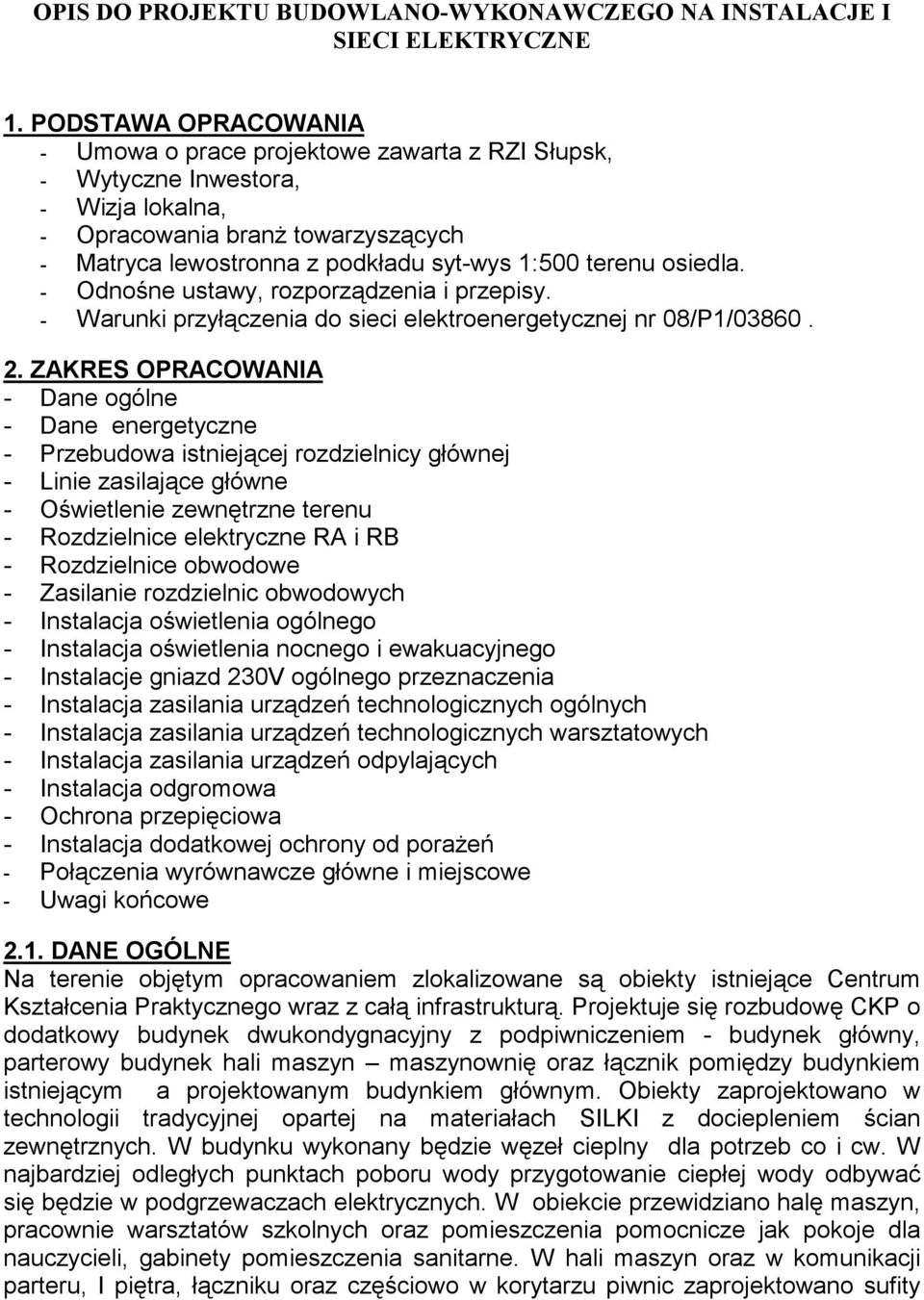 osiedla. - Odnośne ustawy, rozporządzenia i przepisy. - Warunki przyłączenia do sieci elektroenergetycznej nr 08/P1/03860. 2.