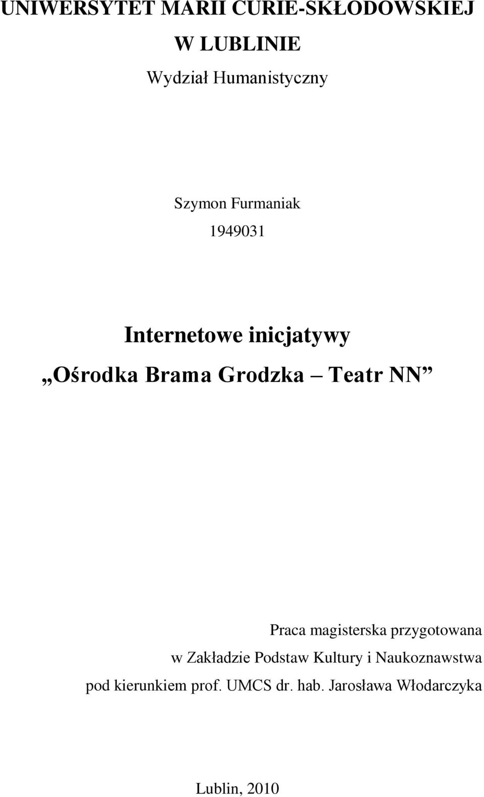 Teatr NN Praca magisterska przygotowana w Zakładzie Podstaw Kultury i