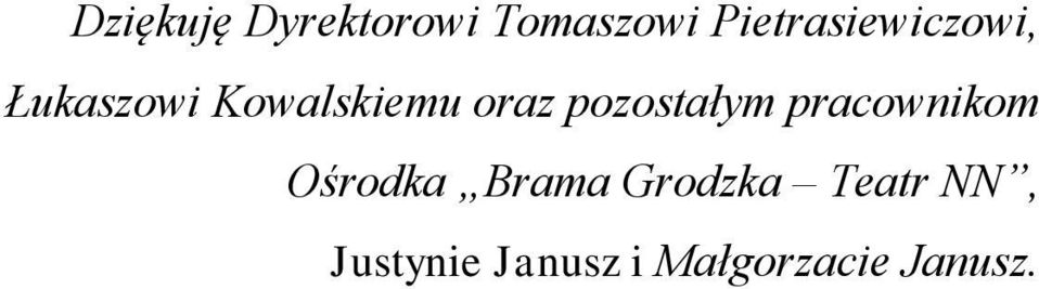 oraz pozostałym pracownikom Ośrodka Brama