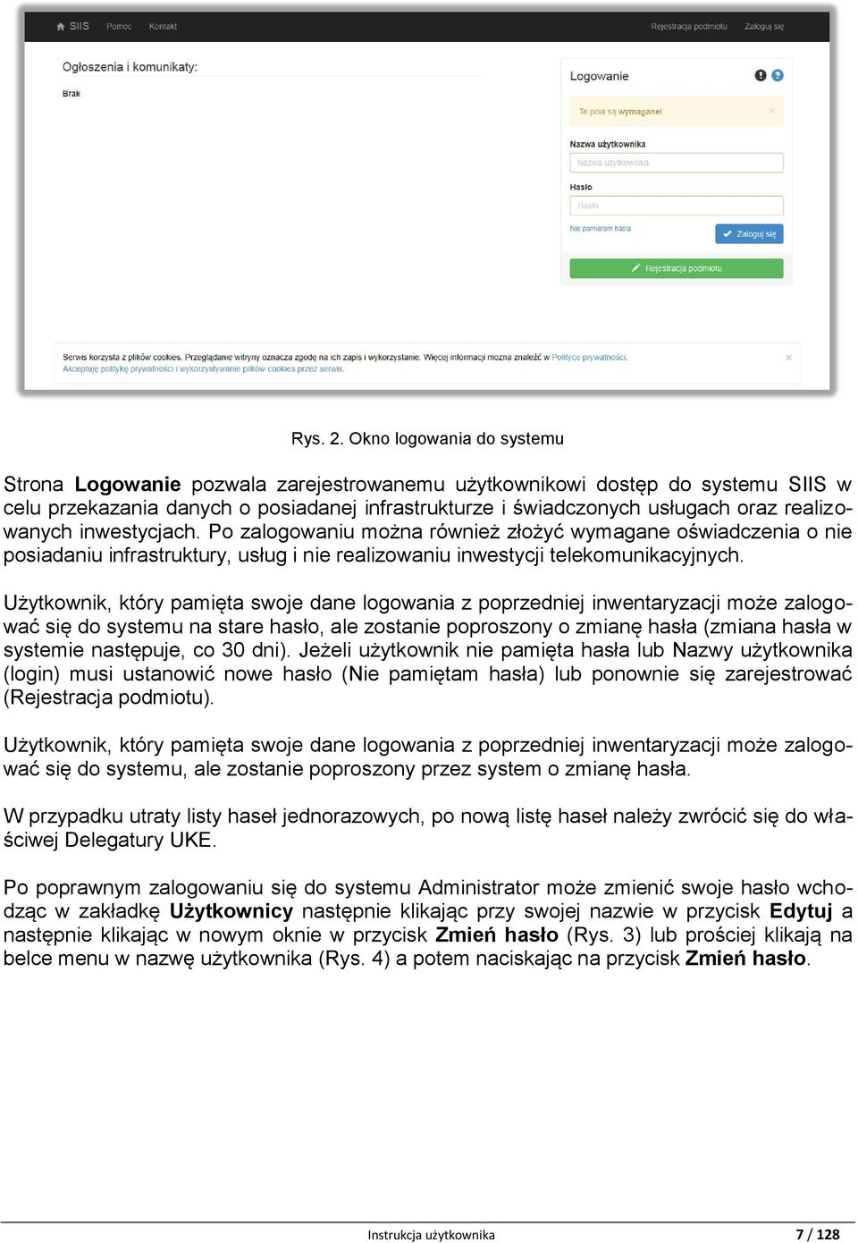 realizowanych inwestycjach. Po zalogowaniu można również złożyć wymagane oświadczenia o nie posiadaniu infrastruktury, usług i nie realizowaniu inwestycji telekomunikacyjnych.