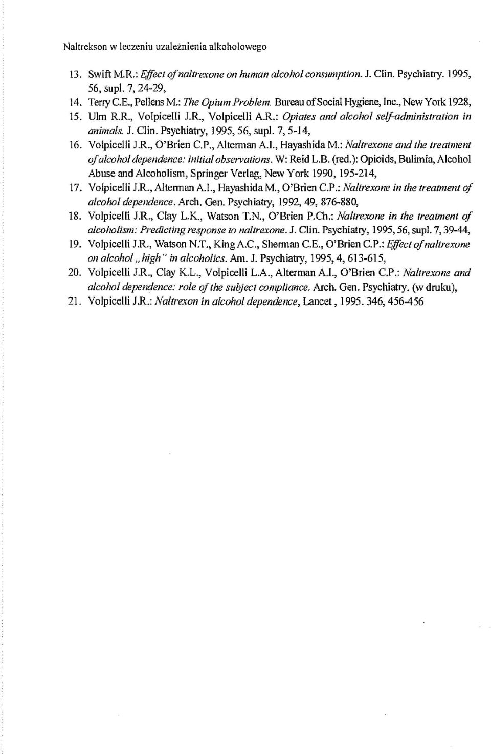 . 7, 5-14, 16. Volpicelli J.R., O'Brien c.p., Altennan A.I., Hayashida M.: Nal/rexone and /he /rea/ment ofa/eohol dependenee: ini/ial observatiol1s. W: Reid L.B. (red.