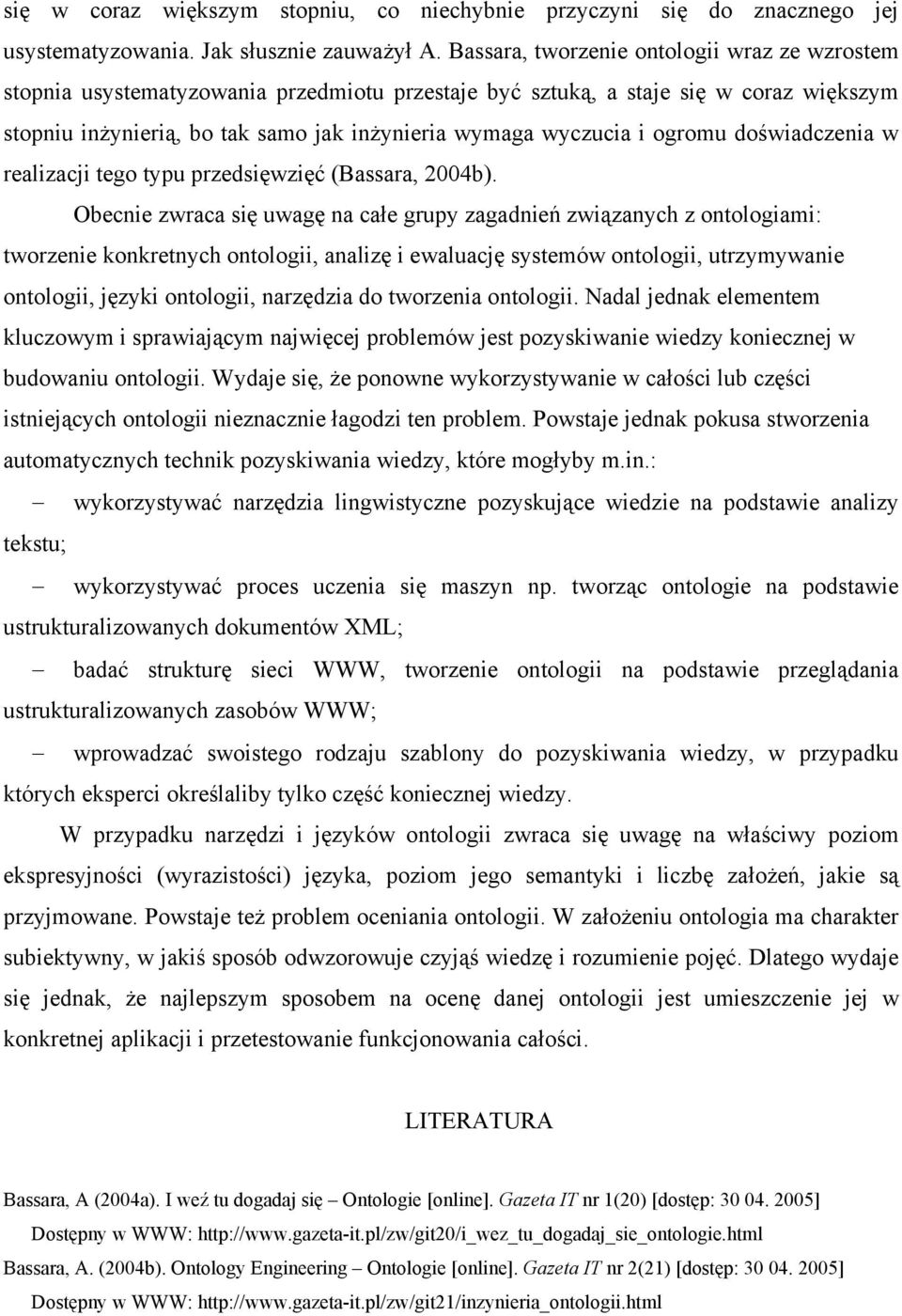 ogromu doświadczenia w realizacji tego typu przedsięwzięć (Bassara, 2004b).