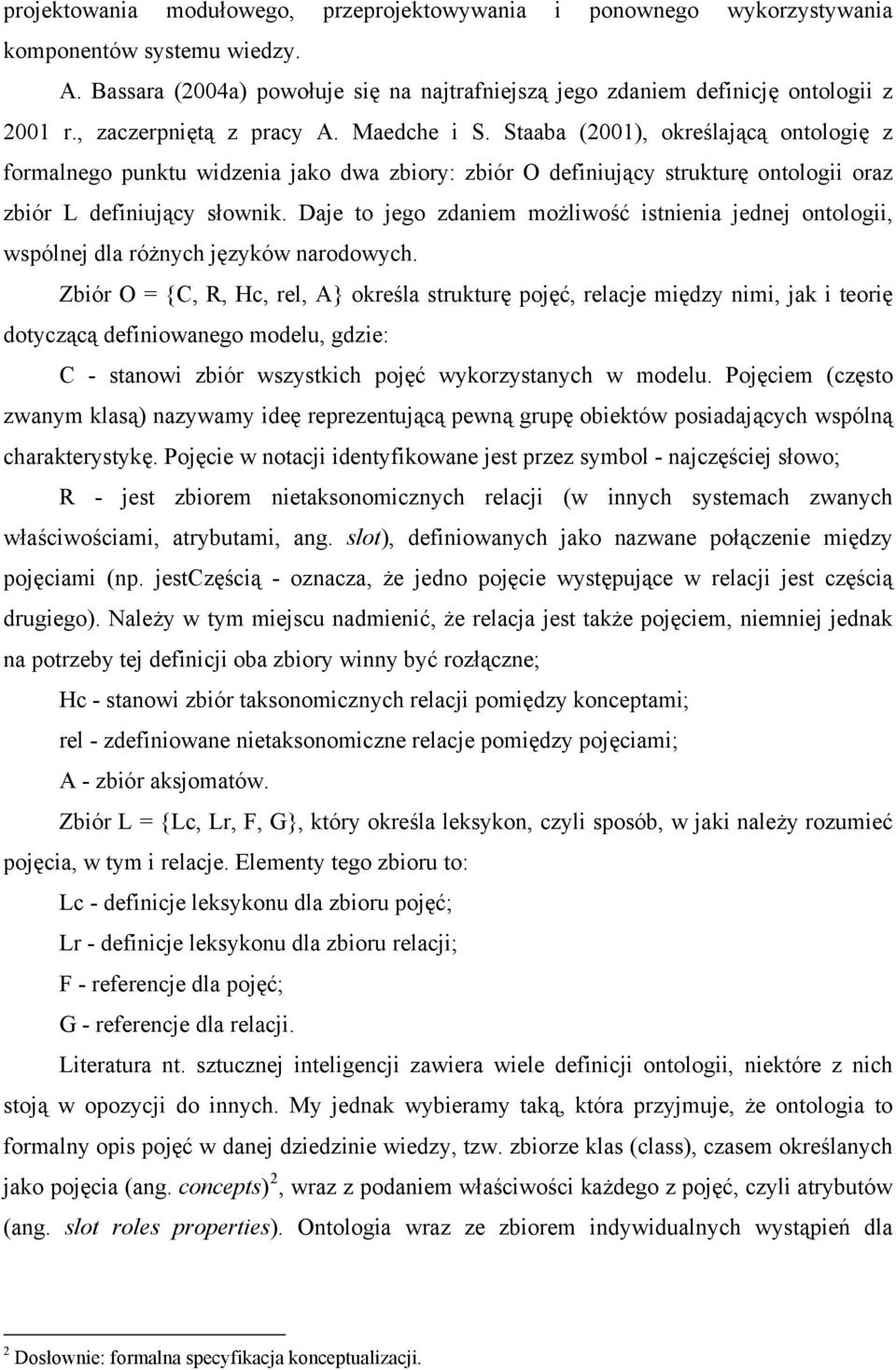 Daje to jego zdaniem możliwość istnienia jednej ontologii, wspólnej dla różnych języków narodowych.