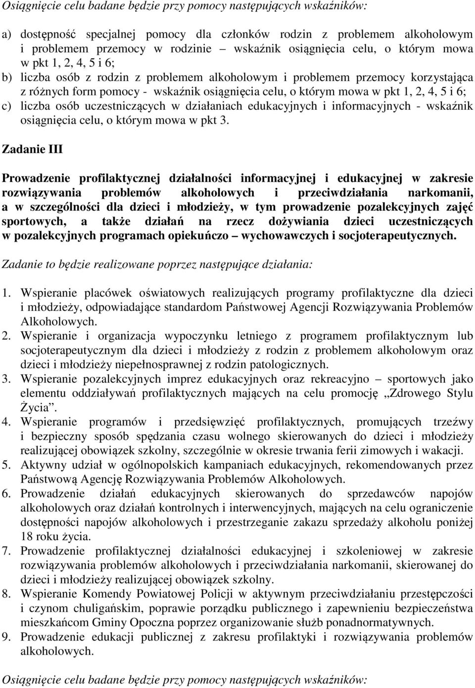 2, 4, 5 i 6; c) liczba osób uczestniczących w działaniach edukacyjnych i informacyjnych - wskaźnik osiągnięcia celu, o którym mowa w pkt 3.