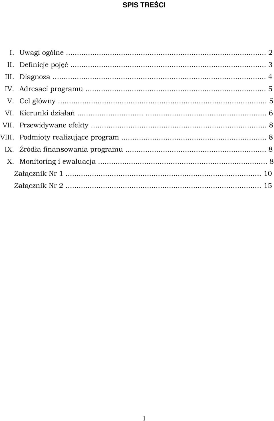 Przewidywane efekty... 8 VIII. Podmioty realizujące program... 8 IX.