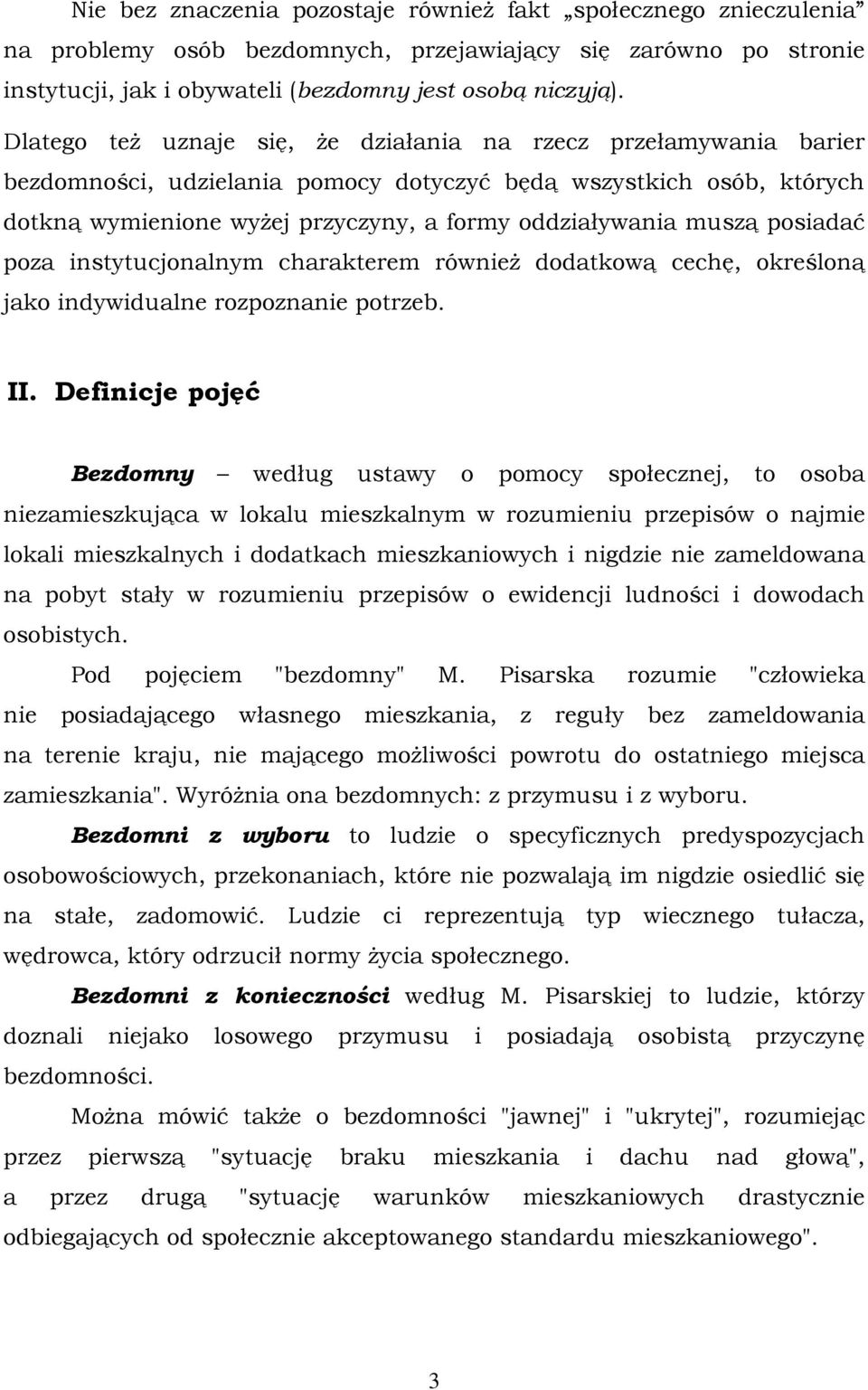 posiadać poza instytucjonalnym charakterem równieŝ dodatkową cechę, określoną jako indywidualne rozpoznanie potrzeb. II.