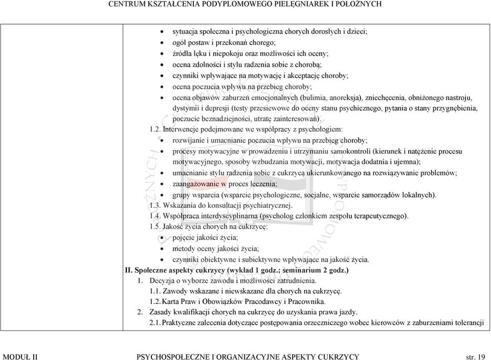 dystymii i depresji (testy przesiewowe do oceny stanu psychicznego, pytania o stany przygnębienia, poczucie beznadziejności, utratę zainteresowań). 1.2.