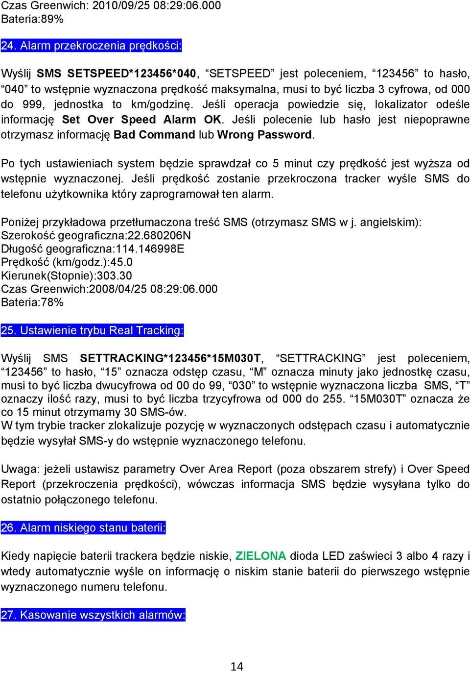 jednostka to km/godzinę. Jeśli operacja powiedzie się, lokalizator odeśle informację Set Over Speed Alarm OK.