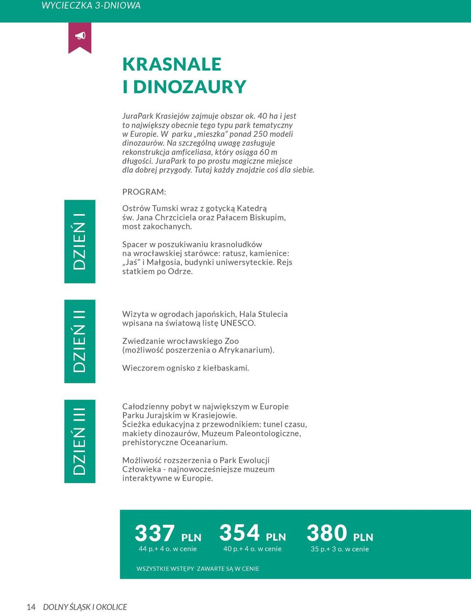 Ostrów Tumski wraz z gotycką Katedrą św. Jana Chrzciciela oraz Pałacem Biskupim, most zakochanych.